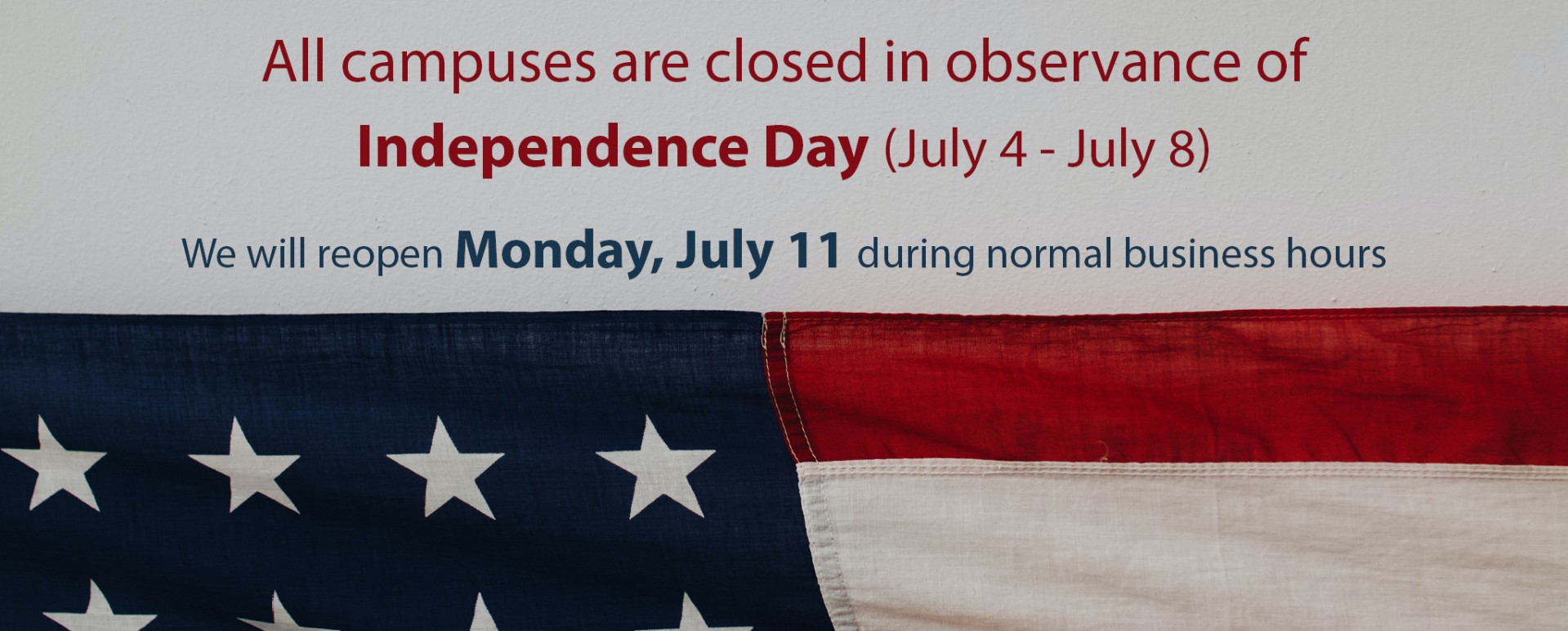We will reopen Monday, July 11 during normal business hours.