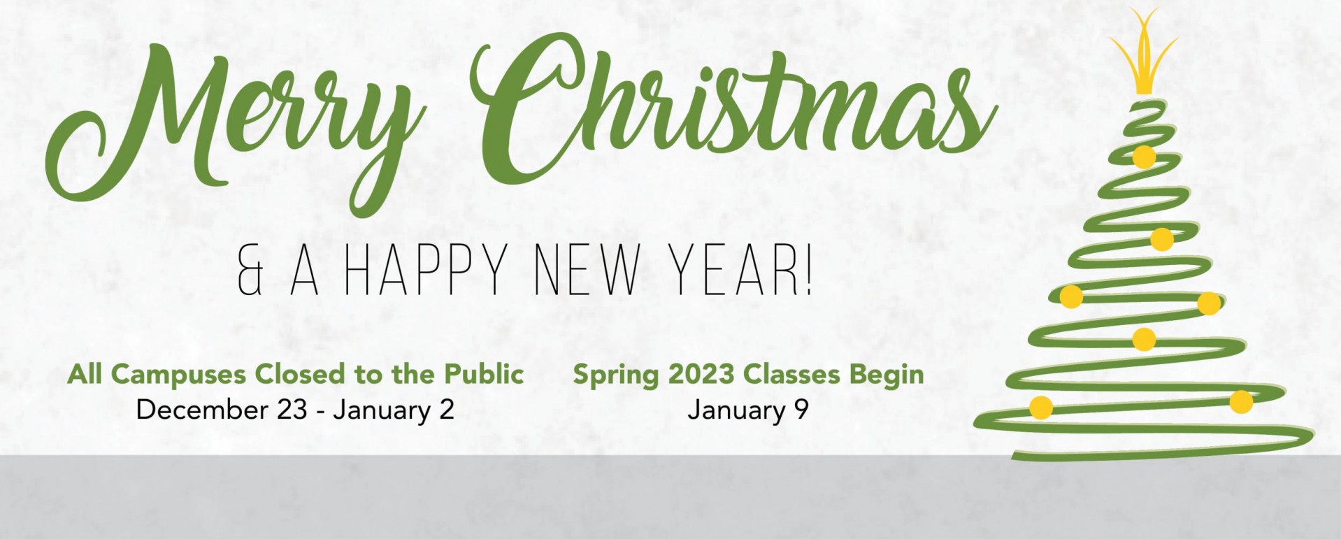All campuses will be closed to the public December 23 - January 2.