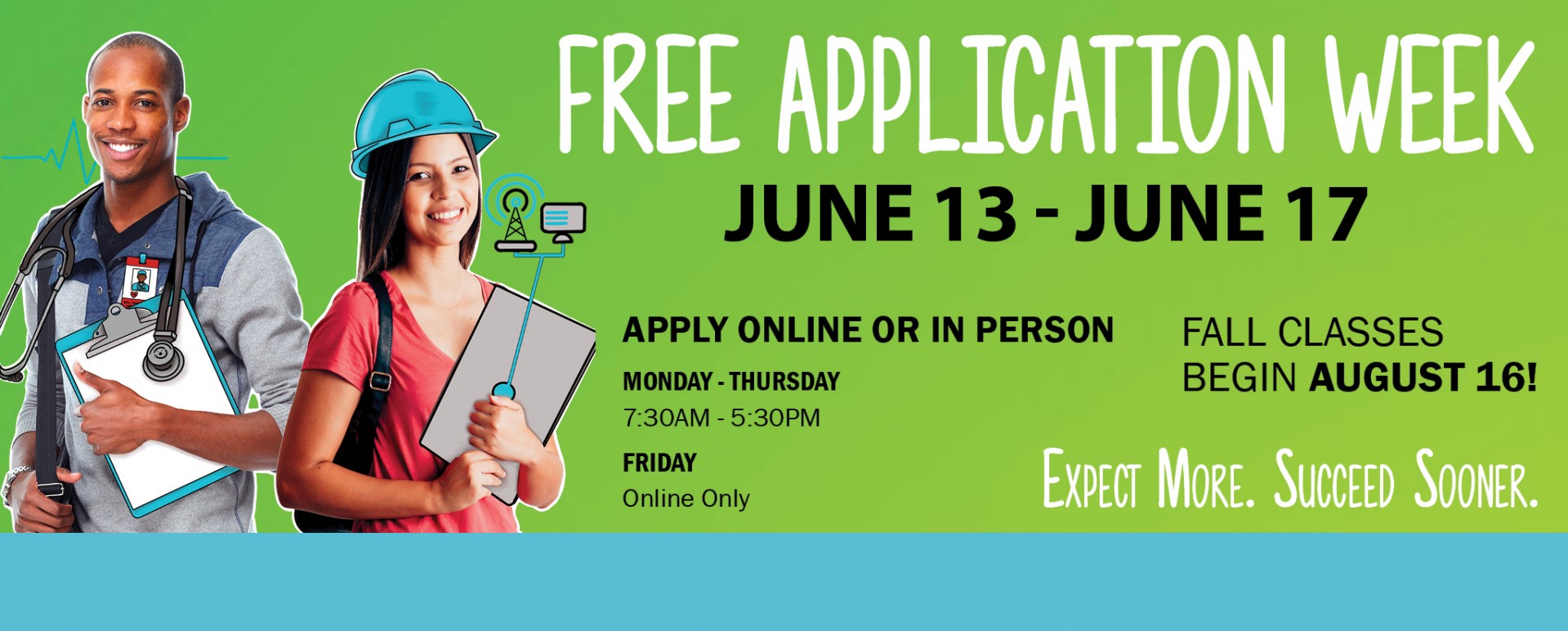 Apply online or in-person during Free App Week and we will WAIVE your application fee!