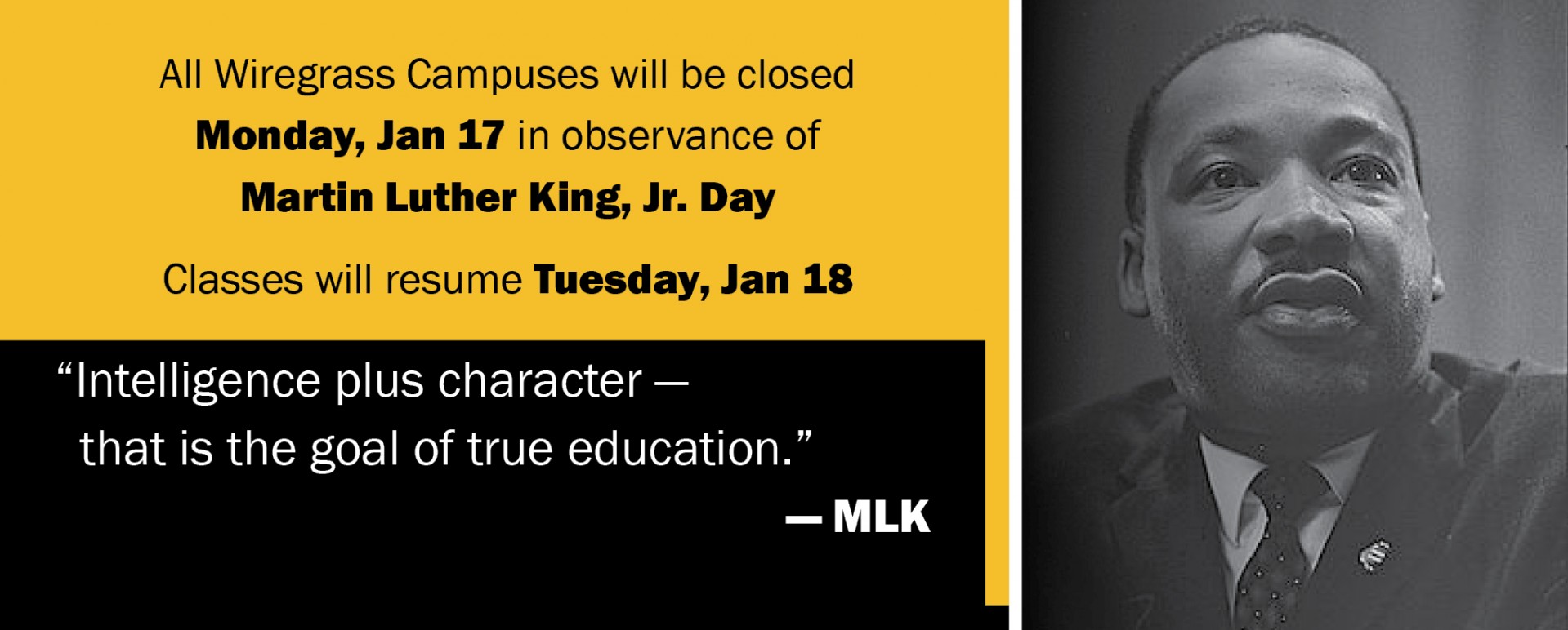Campuses will be closed Monday, January 17th in observance of Martin Luther King, Jr. Day.